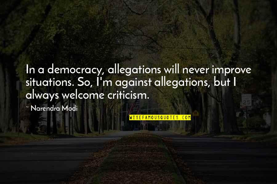 67th Independence Quotes By Narendra Modi: In a democracy, allegations will never improve situations.