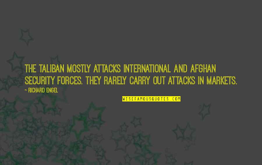 68 Whiskey Quotes By Richard Engel: The Taliban mostly attacks international and Afghan security 68 Whiskey Quotes By Richard Engel: The Taliban mostly attacks international and Afghan security