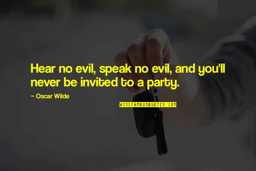 68761 Quotes By Oscar Wilde: Hear no evil, speak no evil, and you'll