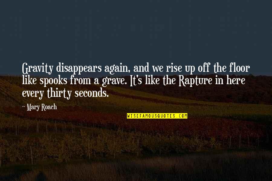 68th Birthday Quotes By Mary Roach: Gravity disappears again, and we rise up off