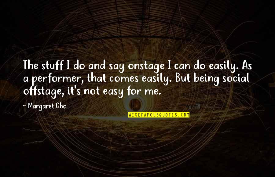 69 Boyz Quotes By Margaret Cho: The stuff I do and say onstage I 69 Boyz Quotes By Margaret Cho: The stuff I do and say onstage I