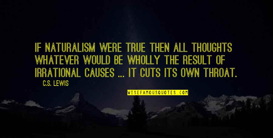 698 Roadhouse Quotes By C.S. Lewis: If naturalism were true then all thoughts whatever
