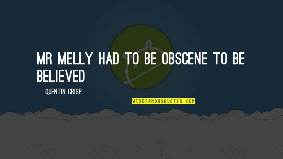 69design Quotes By Quentin Crisp: Mr Melly had to be obscene to be 69design Quotes By Quentin Crisp: Mr Melly had to be obscene to be
