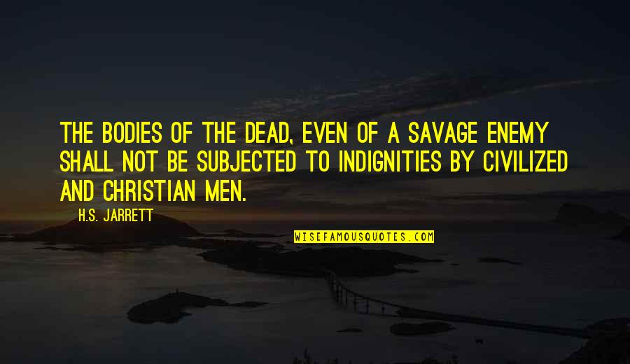 6ers Quotes By H.S. Jarrett: The bodies of the dead, even of a
