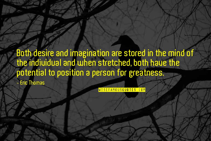 6for6 Quotes By Eric Thomas: Both desire and imagination are stored in the