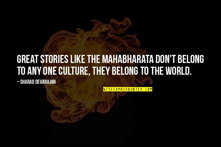 6mmbr Quotes By Sharad Devarajan: Great stories like the Mahabharata don't belong to 6mmbr Quotes By Sharad Devarajan: Great stories like the Mahabharata don't belong to