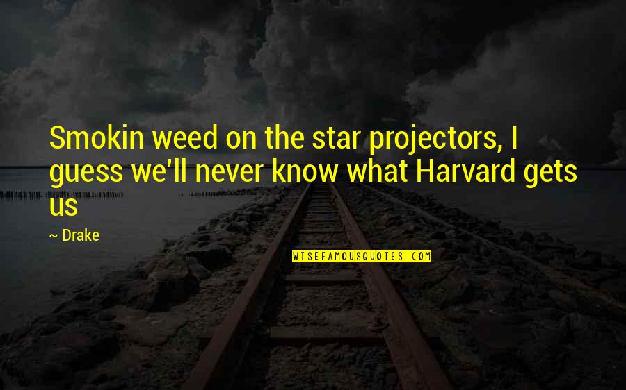 6nine Quotes By Drake: Smokin weed on the star projectors, I guess