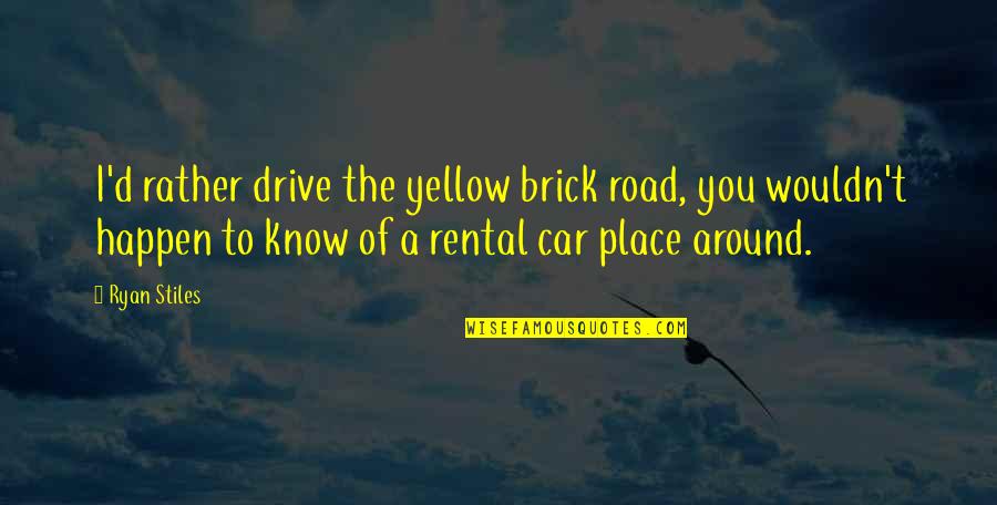 6nine Quotes By Ryan Stiles: I'd rather drive the yellow brick road, you 6nine Quotes By Ryan Stiles: I'd rather drive the yellow brick road, you