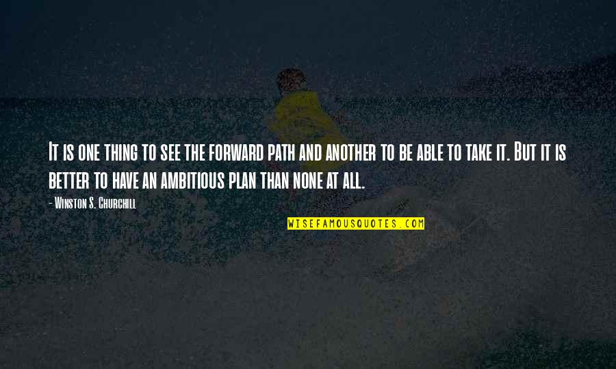 6nine Quotes By Winston S. Churchill: It is one thing to see the forward 6nine Quotes By Winston S. Churchill: It is one thing to see the forward