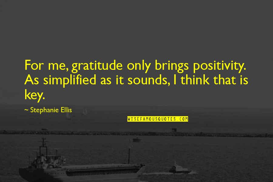 6pm Shoes Quotes By Stephanie Ellis: For me, gratitude only brings positivity. As simplified 6pm Shoes Quotes By Stephanie Ellis: For me, gratitude only brings positivity. As simplified