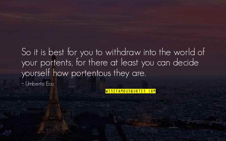 6th Month Baby Birthday Quotes By Umberto Eco: So it is best for you to withdraw