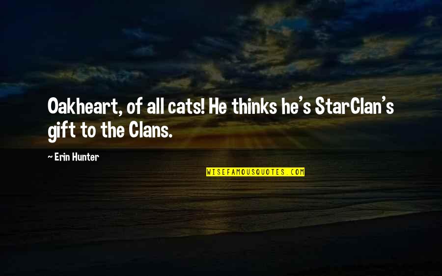 6th September Defence Day Quotes By Erin Hunter: Oakheart, of all cats! He thinks he's StarClan's