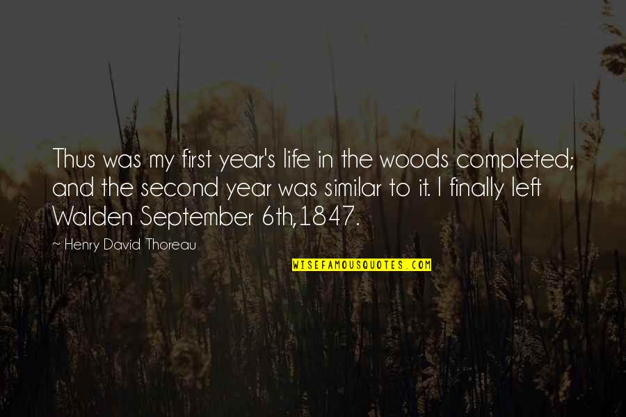 6th September Quotes By Henry David Thoreau: Thus was my first year's life in the