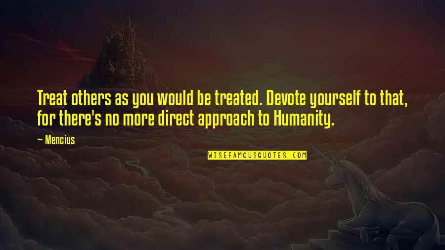 6th September Quotes By Mencius: Treat others as you would be treated. Devote