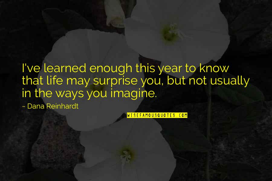 6th Year Anniversary Quotes By Dana Reinhardt: I've learned enough this year to know that