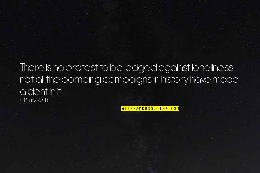 7 7 Bombing Quotes By Philip Roth: There is no protest to be lodged against