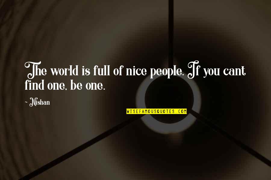 7 Casting Rods Quotes By Nishan: The world is full of nice people. If