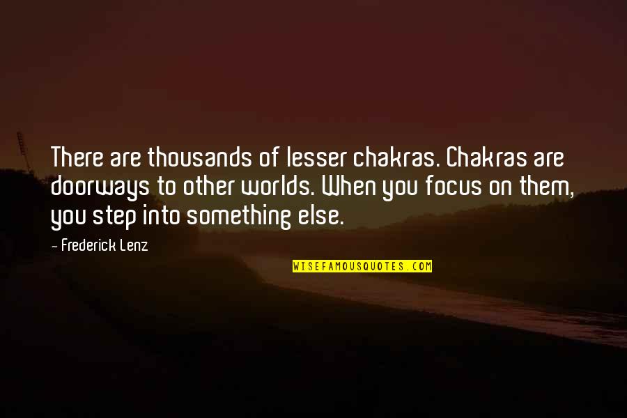 7 Chakras Quotes By Frederick Lenz: There are thousands of lesser chakras. Chakras are