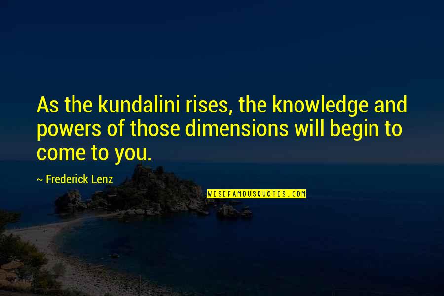 7 Chakras Quotes By Frederick Lenz: As the kundalini rises, the knowledge and powers