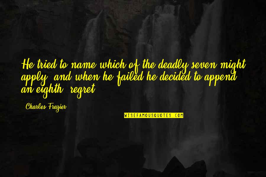 7 Deadly Sin Quotes By Charles Frazier: He tried to name which of the deadly 7 Deadly Sin Quotes By Charles Frazier: He tried to name which of the deadly