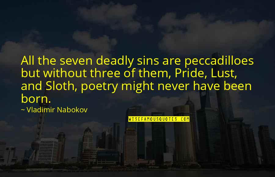 7 Deadly Sins Pride Quotes By Vladimir Nabokov: All the seven deadly sins are peccadilloes but