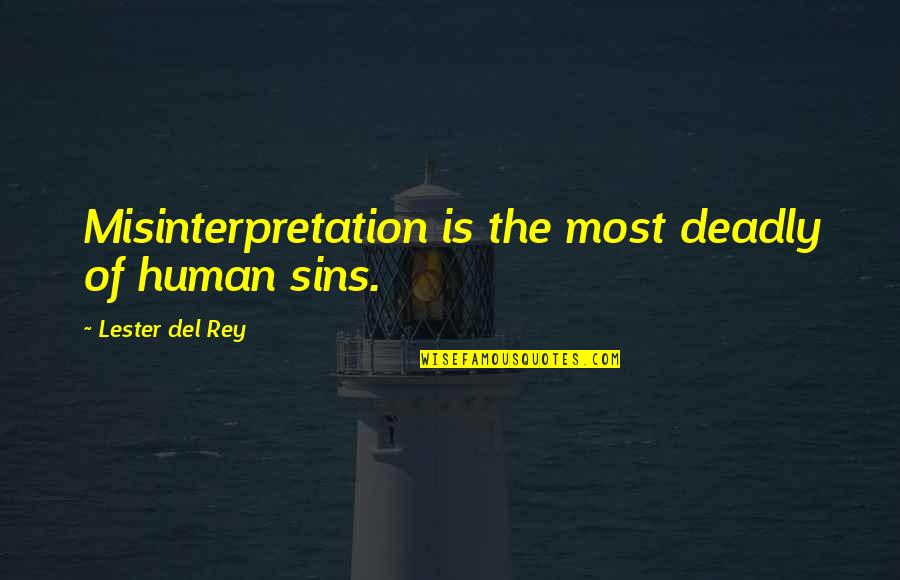 7 Deadly Sins Quotes By Lester Del Rey: Misinterpretation is the most deadly of human sins.