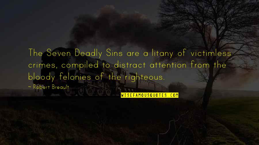 7 Deadly Sins Quotes By Robert Breault: The Seven Deadly Sins are a litany of