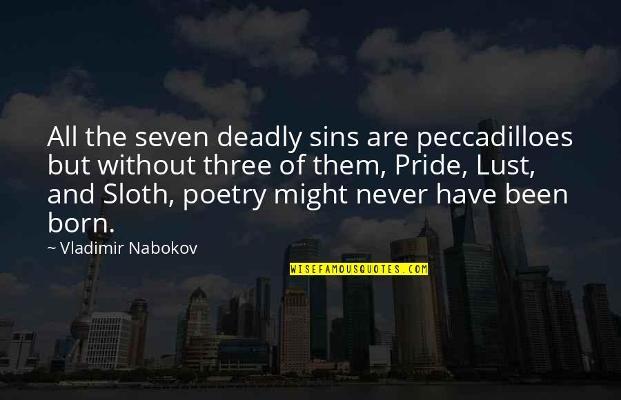 7 Deadly Sins Sloth Quotes By Vladimir Nabokov: All the seven deadly sins are peccadilloes but