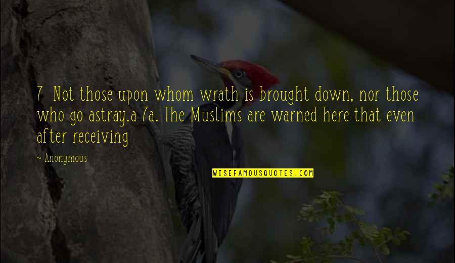 7 Down Quotes By Anonymous: 7 Not those upon whom wrath is brought 7 Down Quotes By Anonymous: 7 Not those upon whom wrath is brought