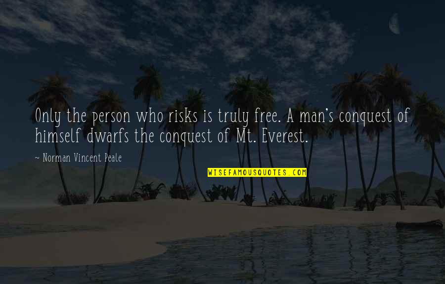 7 Dwarfs Quotes By Norman Vincent Peale: Only the person who risks is truly free.