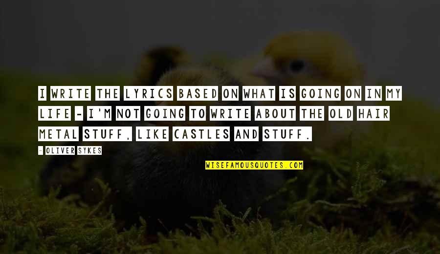 7 Month Baby Birthday Quotes By Oliver Sykes: I write the lyrics based on what is