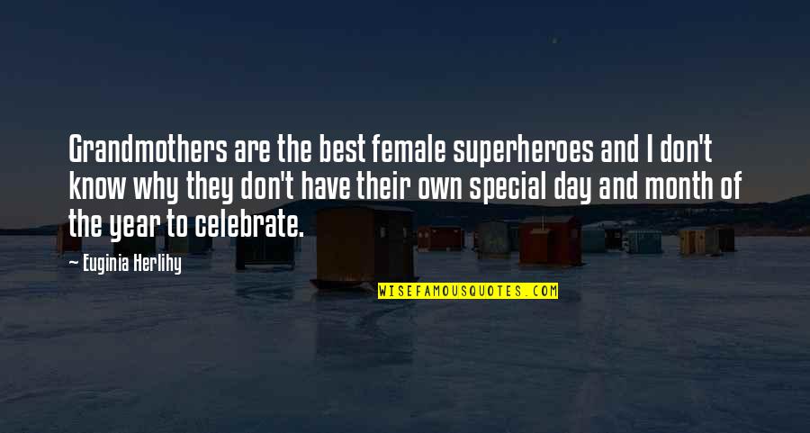 7 Month Love Quotes By Euginia Herlihy: Grandmothers are the best female superheroes and I