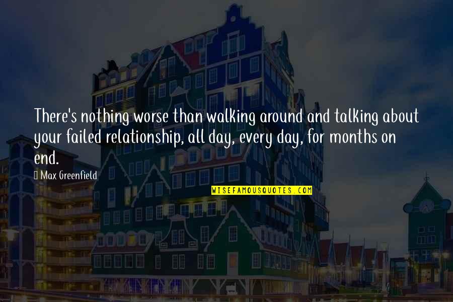 7 Months In A Relationship Quotes By Max Greenfield: There's nothing worse than walking around and talking