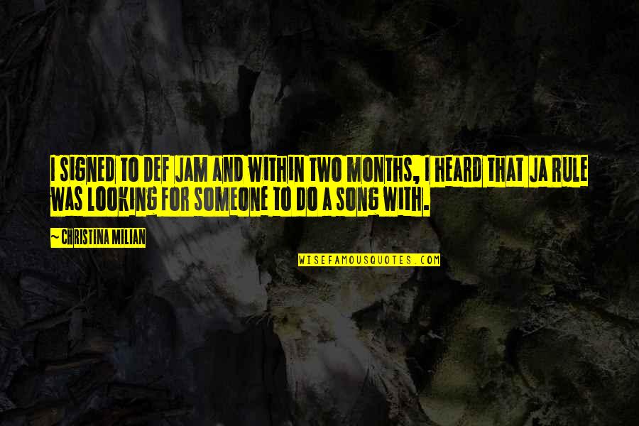 7 Months Quotes By Christina Milian: I signed to Def Jam and within two 7 Months Quotes By Christina Milian: I signed to Def Jam and within two