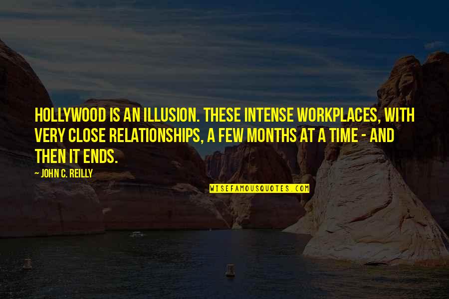 7 Months Quotes By John C. Reilly: Hollywood is an illusion. These intense workplaces, with