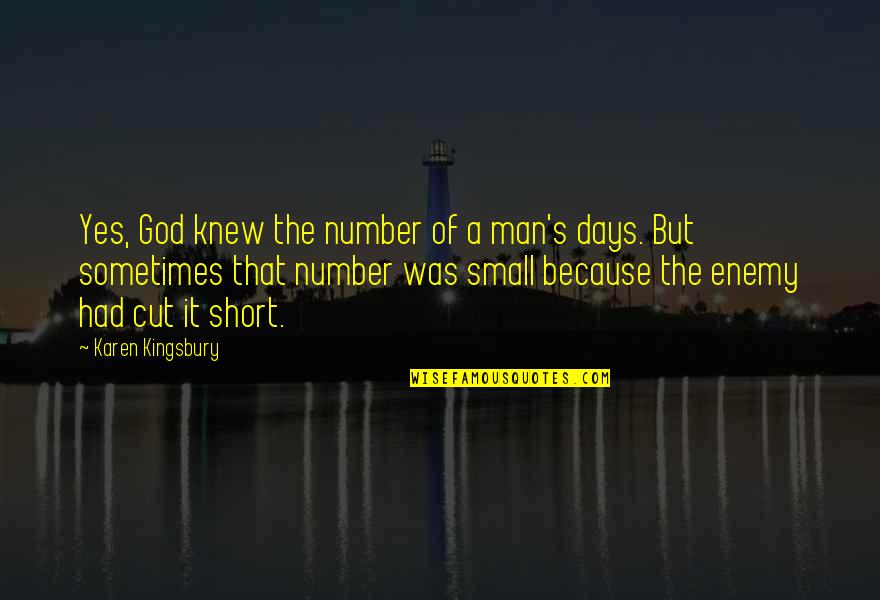 7 Number Quotes By Karen Kingsbury: Yes, God knew the number of a man's