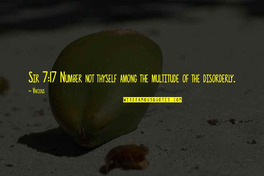 7 Number Quotes By Various: Sir 7:17 Number not thyself among the multitude