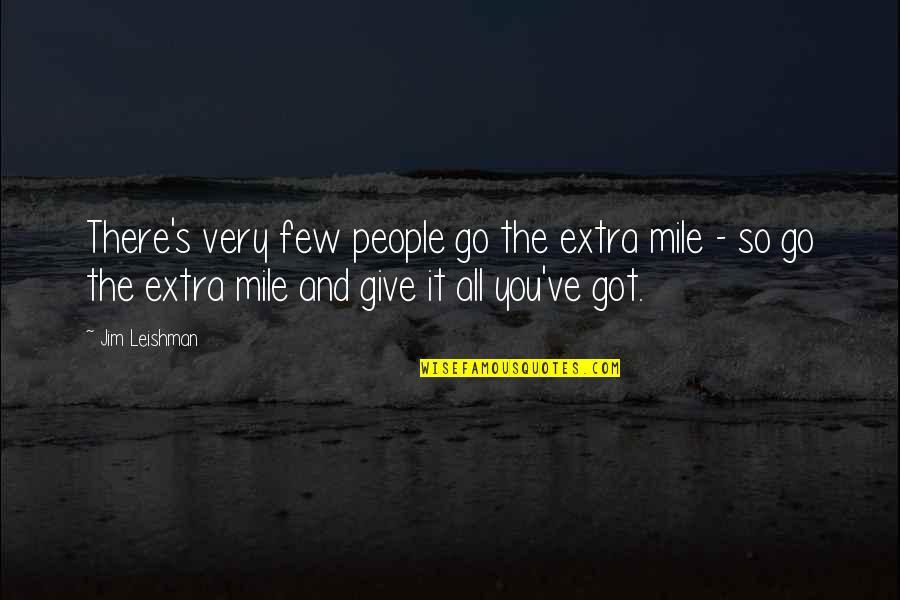 7 Psicopatici Quotes By Jim Leishman: There's very few people go the extra mile 7 Psicopatici Quotes By Jim Leishman: There's very few people go the extra mile