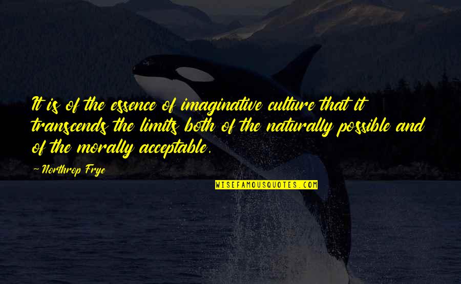 7 Psychopathes Quotes By Northrop Frye: It is of the essence of imaginative culture