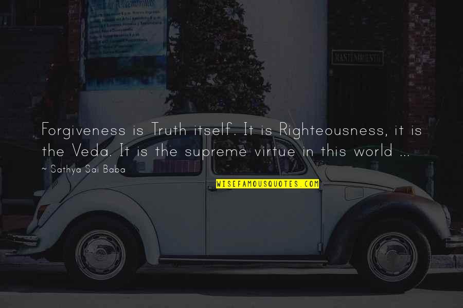 7 Psychopaths Hans Quotes By Sathya Sai Baba: Forgiveness is Truth itself. It is Righteousness, it