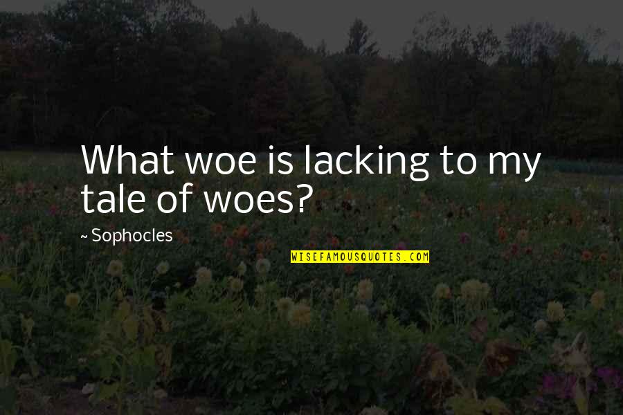 7 Psychopaths Hans Quotes By Sophocles: What woe is lacking to my tale of 7 Psychopaths Hans Quotes By Sophocles: What woe is lacking to my tale of