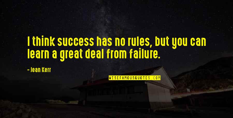 7 Rules Of Success Quotes By Jean Kerr: I think success has no rules, but you