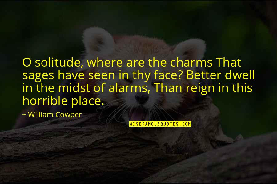7 Sages Quotes By William Cowper: O solitude, where are the charms That sages 7 Sages Quotes By William Cowper: O solitude, where are the charms That sages
