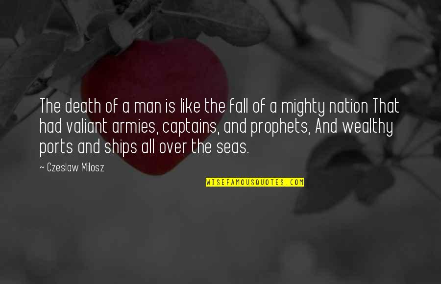 7 Seas Quotes By Czeslaw Milosz: The death of a man is like the