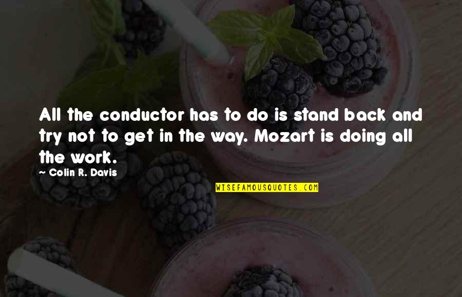 7 Seconds Trailer Quotes By Colin R. Davis: All the conductor has to do is stand