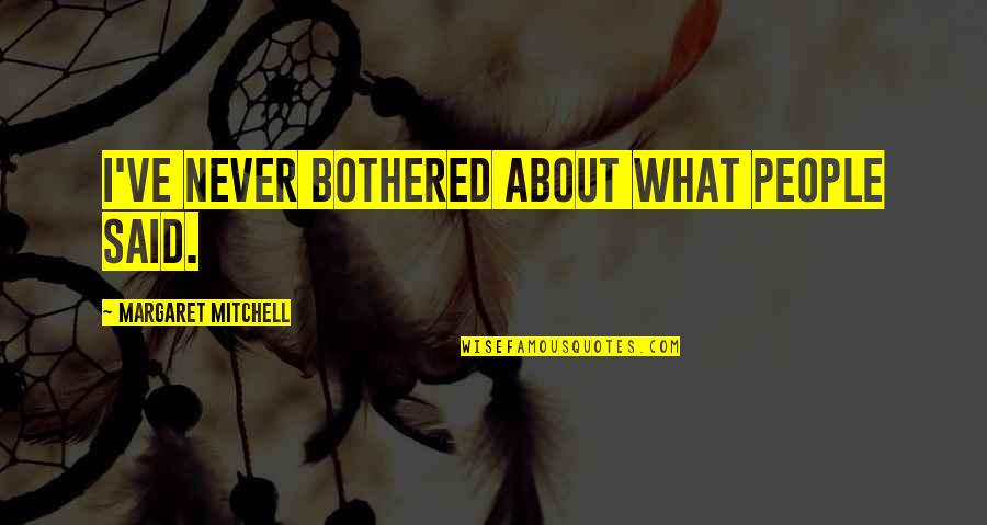 7 Seconds Trailer Quotes By Margaret Mitchell: I've never bothered about what people said.