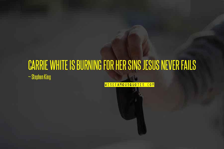 7 Sins Quotes By Stephen King: CARRIE WHITE IS BURNING FOR HER SINS JESUS