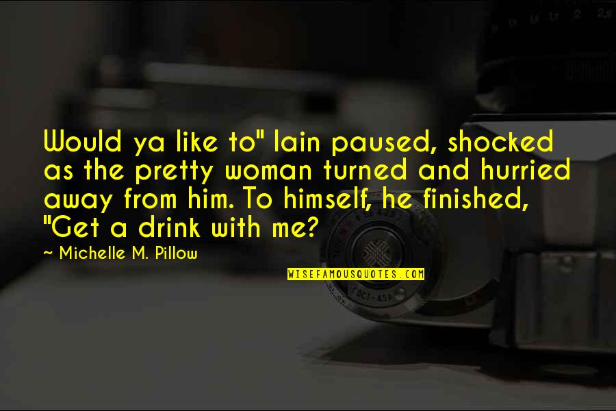 7 Up Drink Quotes By Michelle M. Pillow: Would ya like to" Iain paused, shocked as