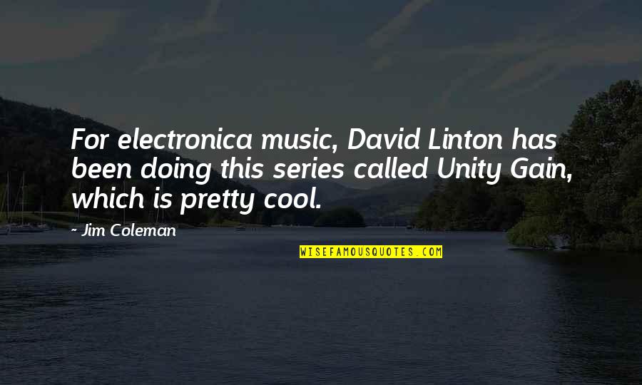 7 Up Series Quotes By Jim Coleman: For electronica music, David Linton has been doing