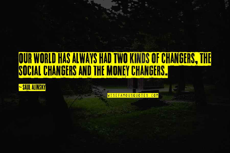 7 Vies Quotes By Saul Alinsky: Our world has always had two kinds of 7 Vies Quotes By Saul Alinsky: Our world has always had two kinds of